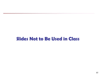 Slides Not to Be Used in Class
97
 