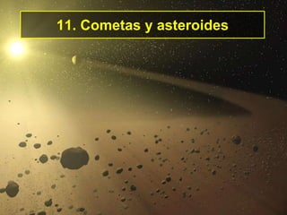 11. Cometas y asteroides
 