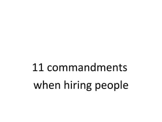 11 commandments  when hiring people 