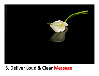 kelopakmawar.wordpress.com




  3. Deliver Loud & Clear Message
 