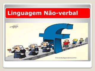 Linguagem Não-verbal
 
