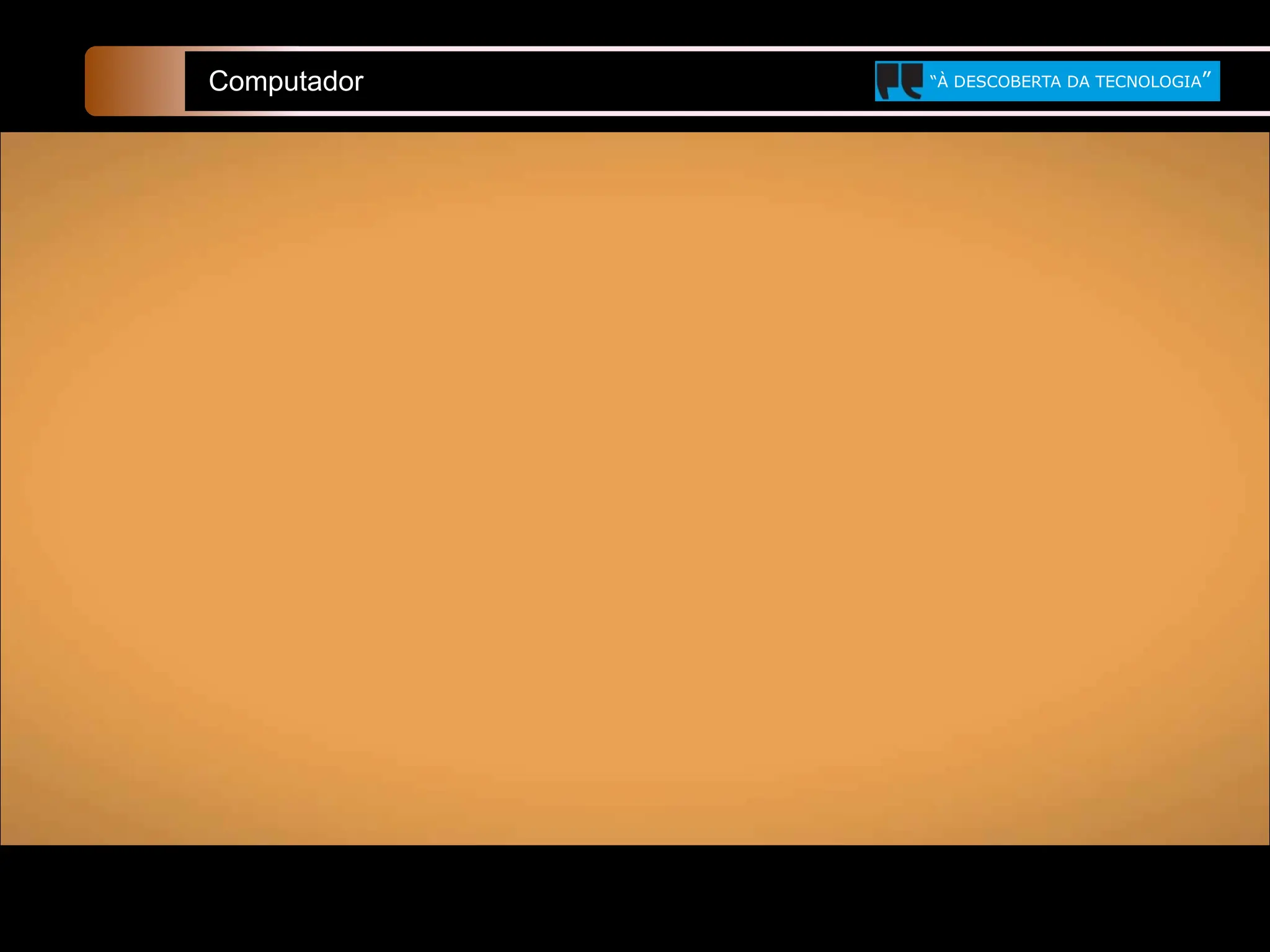 Computador “À DESCOBERTA DA TECNOLOGIA”
 