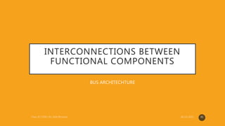 INTERCONNECTIONS BETWEEN
FUNCTIONAL COMPONENTS
BUS ARCHITECHTURE
41
 