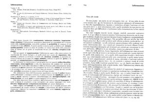 Informazione 628 (>z<) Informazione
Turner, V. W.
<974 Dramas, Fields and IVIetaphors, Cornell University Press, lthaca N.Y.
Vayda, A. P.
<969 (a cura di) Environment and Cultural Behaviour, <Natural History Press, Garden City
N.Y.
Watzlawick, P. ; Beavin, J, ; e Jackson, D. D. /Vota alle tavole.
<967 Th e Pragmatics of Human Communicatian.el Study af Interactional Patterns, Patholo
gies and Paradoxes, Norton, New York (trad. it. Astrolabio, Roma >97<).
Wilden, A.
Da una pianta — rna anche da un'«immagine» (tav. g) — di una città, da una
l972 System and Structuret Essays in Cammunication and Exchange, Barnes and N o b l e,
«",rta nautica (tav. 3), che forniscono le informazioni necessarie all'orientamen
New York. t<>, fino alla rappresentazione, figurata o «simbolica», di tutto l'universo o di una
<974 La scrittura e il rumore nella morfogenesi del sistema aperta, in E. Morin (a cura di),
Teorie dell'evento, Bompiani, Milano <974, pp. 77-1 > <.
au;< parte (tavv. I, 2), le informazioni reali e quelle ipotetiche devono ricevere un
Wittgenstein, L.
supporto fisico per diffondersi e trasformare nella comunicazione la loro natura
«t;<tica di dati.[<94<-49] Ph i losophische UnntersuChunge,Blackwell, Oxford >9SS (trad. i<. Einaudi, 'forino
<974). Nei testi vengono inserite tavole, disegni, simboli, particolari costruttivi
(t <vv. 6, 7) per offrire in maniera sintetica l'informazione necessaria, ma la mag
gi<>r evidenza e la piu ricca espressività sono fornite localmente e sequenzialmen
t<' con l'articolazione del linguaggio. Dai geroglifici alle piu antiche fasi della
Nelle teorie classiche (cfr. combinatoria, induzione statistica, rappresenta
zione statistica) l'informazione quantitativa rappresenta un equivalente per le diverse
lingua greca (tav. 8), ai codici prodotti nelle officine scrittorie medievali (tav. <)),<l«i caratteri mobili (tav. Iz ) alle sofisticate apparecchiature delle moderne redaentità della comunicazione, misurabile mediante la probabilità di comparsa di un
simbolo di un dato alfabeto. A questo aspetto si associa quello qualitativo (cfr. misura,
zi<>ni «elettroniche» (tav. I3 ), i mezzi per trasmettere in modo efficace l'infor
qualità/quantità) relativo al valore di scambio e al valore d'uso anche nella comunica
t»;<zione linguistica rimangono gli strumenti piu potenti per comunicare la cul
zione di sistemi con un grado di complessità elevato(cfr. sistema, semplice/com
tu>'a dell'uomo, diffondere le sue abitudini, conservare patrimoni di idee.
plesso). ()Itre che nella scrittura, forme linguistiche dell'informazione sono presenti
Nel suo aspetto di organizzazione, l'informazione agisce sulla conservazione e h «n<'.hc ogni volta che si ricorre a un sistema di convenzioni piu o meno esplicito :
riproduzione dei sistemi biologici e di quelli sociali (per questo cfr. organismo, vita, <h< quello della musica (tav. Io ) a quello della segnaletica stradale e ferroviaria
società), è presente in strutture e modelli (cfr. struttura, modello), si trasmette pcr (I <<v.32), relativamente uniforme nelle varie convenzioni, a quello meno imme
mezzo di diversi tipi di segni (cfr. segno, simbolo), influisce sui gesti (cfr. gesto) e, in <li;>t<>di certi comportamenti : simboli di status, abitudini o tradizioni culturali
generale, sul comportamento e condizionamento. in<>h<tc, marginali o segrete (tavv. I6, I7 ), pratiche e costumi rituali di civiltàLa distinzione tra informazione e rumore getta luce sui rapporti ordine /disordine,
caos/cosmo, senso/significato e sulla loro dipendenza dal contesto (cfr. anche co
l>t'in>itive, forme delle tradizioni popolari (tavv. Ig, I3 ). Anche una chiave con
smologie). Lo studio della ridondanza e delle sue funzioni nella comunicazione spieg;<
li<'tte, nell'organizzazione delle proprie tacche, tutta l'informazione relativa allo
i fenomeni di spreco apparente che proteggono da errori (cfr. errore) di trasmissioni.
>«'<lt<>della combinazione (tav. 2o).
e di ricezione e che, nei sistemi complessi come ad esempio il sistema nervoso centr;>I<. Il caso di completa corrispondenza fra simboli ed espressione linguistica è
(cfr. cervello), permettono la sopravvivenza nel lungo periodo. <l<t<llo di certi codici, ad esempio le segnalazioni mediante luci o bandierine (tav.
Alla realizzazione fisica dell'informazione quantitativa conviene il codice binari<u < t(), il codice Morse, e anche quello Braille (tav. I<)), o i codici binari (tav. 2I ),quella differenziale e analogica costituisce il campo d'azione del significato, quella di «<h>t(i al trattamento dell'informazione digitale nei calcolatori (tavv. 22, 30).screta e digitale riguarda il rapporto codice/messaggio (cfr. analogico/digitale, con NclPuso corrente di notizia — messaggio che può assumere come supporto le
tinuo/discreto, ma anche gene in quanto portatore di un codice). I <uu>cpiu diverse — l'informazione è spesso ambigua, ingannevole, difficile da de
Una delle importanti forme qualitative dell'informazione è data dal linguaggio, il
quale evidenzia le possibilità a scopi introspettivi dei sistemi informativi (cfr. anche
< il'« ;rc. Gli stati si preoccupano, infatti, di controllare le forme di informazione,
discorso, lingua/parola, competenza/esecuzione per questa distinzione).
<li tu'<>teggere quelle essenziali alla propria sopravvivenza, di orientare i cana
Infine i legami dell'entropia dei sistemi informativi con il secondo principio dclt:< l«li c<>municazione di massa (tav. 28), necessari fra l'altro alla loro credibilità, as
termodinamica, gli scambi continui fra energia e informazione nei sistemi adatta<ivi, n«'u«'.rsi, principalmente con l'istruzione, i luoghi e i metodi con cui la struttu
chiariscono i rapporti fra organismo e ambiente (cfr. anche materia, soggetto/og «< i<>formativa è asservita in maniera prevalente alla loro riproduzione. L'infor
getto, adattamento). <u«zi<>ne, cosi, può essere ridondante, esasperante, ossessiva come in certe cam
l>at!nc pubblicitarie. Anche talune realizzazioni artistiche possono avere un con
t<'n«t<> propagandistico (tavv. 25, 26), anche celebri artisti hanno in diverso mo
<I<>«l>;<rlato» dell'informazione e della sua «relatività» (tavv. I I, 23, 2$, 27).
 