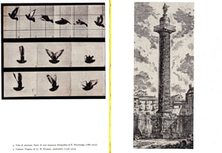 4. Volo di piccione. Parte di una sequenza fotografica di E. Muybridge (i887 circa)
Colonna Trajana di G. B. P iranesi, particolare (1758 circa).
 