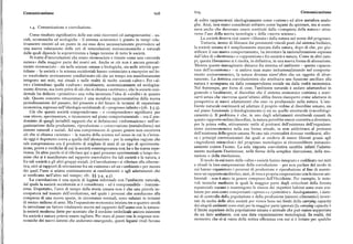 Comunicazione 6og 609 Comunicazione
di solito rappresentati ideologicamente come «catene» ed altre metafore analo
ghe. Anzi, non erano considerati soltanto come legami da spezzare, ma si soste
r.g. Comunicazione e coevoluzione. neva anche che dovevano essere sostituiti dalla «conquista della natura» attra
Come risultato significativo delle sue crisi ricorrenti ed autogenerantisi — so verso l'uso della nuova tecnologia e della «nuova scienza».
ciali, economiche ed ecologiche — il sistema economico è giunto in tempi rela La società doveva cioè essere « liberata» dalla natura nel nome del progresso.
tivamente recenti ad un punto in cui esso deve necessariamente provvedere ad Tuttavia, invece di liberarsi dai persistenti vincoli posti dal sistema biofisico,
una nuova valutazione delle reti di interrelazioni socioeconomiche e naturali la società umana si è semplicemente staccata dalla natura, dopo di che, per giu
dalle quali dipende la sopravvivenza a lungo termine di tutte le società. stificare il suo nuovo comportamento, ha inventato la razionalizzazione espressa
Si tratta d'interrelazioni che erano riconosciute e vissute come una «seconda dall'idea di «dicotomia» o «opposizione» fra società e natura. Come in altri cam
natura» dalla maggior parte dei nostri avi. Anche se ciò non è ancora general pi, questa liberazione si è risolta, in definitiva, in una nuova forma di alienazione.
mente riconosciuto — sia nelle scienze umane e biologiche, sia nelle attività quo Mentre questo immaginario distacco fra sistema ed ambiente — questa «spacca
tidiane — la società e la scienza occidentali hanno cominciato a riscoprire nel lo tura dell'ecosistema» — si andava man mano istituzionalizzando nel comporta
ro vocabolario storicamente condizionato ciò che un tempo era manifestamente mento socioeconomico, la natura divenne nient' altro che un oggetto di sfrut
integrato nei miti, nei rituali e nelle realtà di molte società «altre». Per «al tamento. La dottrina coevoluzionista che attribuiva una funzione ancillare alla
tre» s'intendono quelle «culture» socialmente, economicamente ed ecologica natura èscomparsa siadalla consapevolezza socialesia dalla realtà economica.
mente diverse, ma tutte prive di ciò che si chiama «scrittura», che la società occi Nel frattempo, per forza di cose, l'ambiente naturale è andato adattandosi in
dentale ha definito «primitive» una volta inventata l'idea di «civiltà» in quanto generale e localmente, al disordine che il sistema economico continua a scari
tale. Questo concetto ottocentesco è una metafora rappresentativa della nuova carvi senza che viceversa quest'ultimo abbia finora riscoperto come adattarsi in
periodizzazione del passato, del presente e del futuro in termini di espansione prospettiva ai nuovi adattamenti che esso va producendo nella natura. L'am
economica, espressa nell'ideologia occidentale di «progresso infinito» (cfr. fl 5.3).
biente naturale continuerà ad adattare il proprio ordine al disordine umano, sia
Ciò che queste società comprendevano — e «comprendere» significava per sul piano funzionale («fisiologicamente») sia su quello strutturale («morfologi
esse vivere, sperimentare, e riconoscere sul piano comportamentale — era il pre camente»). Il problema è che, in uno degli adattamenti strutturali causati da
dominio di quegli invisibili rapporti che si definiscono «informazione» nell'or questo rapporto ordine/disordine, la natura potrebbe essere costretta a diventare,
ganizzazione dellaproduzione, riproduzione e conservazione (metabolismo) nei per la prima volta, attivamente ostile al protrarsi dell'esistenza dell'organizza
sistemi naturali e sociali. Ad una comprensione di questo genere non occorreva zione socioeconomica nella sua forma attuale, se non addirittura al protrarsi
ciò che si chiama «scienza» — la nascita della scienza nel senso in cui la s'inten dell'esistenza della specie umana. Se una tale eventualità dovesse verificarsi, allo
de oggi è dopotutto coeva a quella dell'alienazione — per la semplice ragione che ra i principi coevoluzionisti dai quali si credeva di essere liberati grazie agli
tale comprensione era il prodotto di migliaia di anni di un tipo di sperimenta «ingredienti miracolosi» del progresso tecnologico si ritorcerebbero minaccio
zione, prove e verifiche di cui la società contemporanea non ha o ha scarsa espe samente contro l'uomo. La sola risposta coevolutiva sarebbe infatti l'adatta
rienza. In altre parole ci si riferisce qui a quel processo sperimentale a lungo ter mento mediante l'estinzione, nelle forme della semplice distruzione, della mu
mine che si è manifestato nel rapporto coevolutivo fra tali società e la natura, e tazione o della rivoluzione.
fra tali società e gli altri gruppi sociali. («Coevoluzione» si riferisce alla ciberne
Il modo in cui tante delle «altre» società hanno integrato e codificato nei miti
tica, cioè ai rapporti di retroazione fra un «sistema» ed un «ambiente» per mezzo e rituali la loro comprensione della coevoluzione — per non parlare del modo in
dei quali l'uno si adatta continuamente ai cambiamenti o agli adattamenti che cui hanno organizzato i processi di produzione e riproduzione al fine di mante
si verificano nell'altro nel tempo; cfr. $$ 3.4, 4.5).
nere un rapporto simbiotico, anzi, di vera e propria cooperazione con le risorse am
La coevoluzione èuna specie di legame informalecon l'ambiente naturale, bientali — non è stato in genere compreso dall'Occidente. Per esempio, le note
dal quale la società occidentale si è considerata — ed è comprensibile — lontanis voli tecniche mediante le quali la maggior parte degli orticoltori della foresta
sima. Dopotutto, l'arco di tempo della storia umana non è che una piccola in equatoriale curano e mantengono le risorse dei rispettivi habitat sono state sva
crespatura nel tessuto dell'evoluzione, nel quale i processi che conducono alla lutate per anni come comportanti «spreco» e «primitive». Analogamente, i siste
comparsa di una nuova specie, in circostanze normali, sono valutati in termini mi di controllo della popolazione e della produzione (sistemi cibernetici) inven
di mezzo milione di anni. Ma l'espansione economica iniziata tre o quattro secoli tati da molte delle altre società per vivere bene nei limiti della carrying capacity
fa introdusse un fattore totalmente nuovo nel rapporto dell'uomo con la natura: dei singoli ambienti sono stati per la maggior parte ignorati (la carrying capacity è
la società moderna dette per scontato che il cordone ombelicale ancora esistente il limite superiore della popolazione umana e animale che può essere sopportata
frasocietàe natura poteva essere tagliato. Per stare alpasso con leesigenze eco da un dato ambiente, con una data organizzazione tecnologica). In realtà, dal
nomiche dei nuovi sistemi che andavano emergendo, questi legami vitali furono momento che ci si vanta della mitica efficienza con cui si è lottato per qualche
 