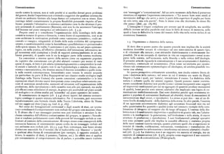 Comunicazione 6xo 6xx Comunicazione
secolo contro la natura, non si vede perché ci si sarebbe dovuti porre problemi con 'messaggio' o 'comunicazione'. Ad un certo momento della festa il portavoce
del genere, finché l'esperienza non cominciò a suggerire che qualsiasi sistema che sintetizza ed esprime l'esperienza comunitaria: « "Le nostre feste sono simili al
sfrutti un ambiente limitato alla lunga finisce col competere con se stesso. Esso movimento dell'ago che serve a unire le parti della copertura di paglia per f ame
restringe infatti costantemente la propria flessibilità potenziale rispetto all'am un solo tetto, una sola parola". Sono le stesse cose che ritornano, lo stesso filo
biente : ponendo l'alternativa «o sistema o ambiente» non fa che sfruttare il pro che passa» [ibid., pp. i85-86].
prio potenziale di cambiamento (Bateson), cioè non fa che accrescere l'entropia L'immagine è troppo complessa per cercare qui di scioglierla, ma sarebbe
dell'insieme sul piano energetico ed informativo (cfr. ) 3.3). difficile trovare un'altra parabola cosi ricca in fatto di tracce di memoria, sulle
Proprio come si è considerata l'organizzazione della tecnologia delle altre quali si basa in definitiva la trama del tessuto della vita nella storia ciclica di un
società in termini di spreco o bizzarria, o come frutto di superstizione, cosi se ne ecosistema biosociale.
sono archiviate le motivazioni profonde come «animismo primitivo», «culti an
cestrali» e «magia», relegandole al fondo della scala evolutiva del «progresso» r.5. Organicismo e dialettica della natura.
umano, o caratterizzandole come la fanciullezza «prealfabetica» e «prerazionale»
della specie umana. In realtà, l'«animismo» è piu vicino, sia sul piano epistemo Si deve dire a questo punto che quanto precede non implica che la società
logico, sia nella pratica, all'effettiva cibernetica dell'interazione informativa ne moderna dovrebbe cercare di «ritornare» ad uno stato-sistema di questo tipo,
gli ecosistemi reali (complessi e livelli di rapporti sistema/ambiente in un am o di «ritornare alla natura», cose entrambe dialetticamente e storicamente im
biente generale), di quanto non lo sia la maggior parte della scienza moderna. possibili. Né si sta cercando di riportare in vita un «organicismo» ormai scom
La concezione a sistema aperto della natura come un organismo popolato parso nella scienza, nell'economia, nella filosofia o nella critica dell'ideologia.
da «spiriti» che comunicano con gli altri abitanti «umani» per mezzo di varie Il presente articolo riguarda la comunicazione e il suo orientamento è dialettico,
specie di segni, di fatto è piu adatta epistemologicamente a comprendere la real cibernetico, contestuale ed ecosistemico. (Non esiste un'etichetta per caratte
tà sociale e naturale di quanto non lo sia l'epistemologia a sistema chiuso, ato rizzare tale orientamento epistemologico ed ideologico, né sembra possibile tro
mistica e meccanicistica, che domina ancora il discorso scientifico e quello socia varne una adatta).
le nella società contemporanea. Innanzitutto sono venute le recenti scoperte In questa prospettiva criticamente scientifica, non risulta esistere finora al
(in particolare da parte di Roy Rappaport nel suo classico studio ecologico sugli cuna «dialettica della natura», nel senso in cui il termine era usato da Hegel,
Zembaga nella Nuova Guinea) che queste concezioni «animistiche» e le loro Engels e Lenin i quali, per 'natura', intendevano il cosmo. La dialettica della
espressioni rituali devono essere interpretate come complessi relativamente coe natura è soltanto quella dei sistemi organici. Questi possono essere corretta
renti di asserzioni metaforiche, mementi ed istruzioni sull'organizzazione della mente considerati dialettici non perché (come i sistemi inorganici) sono soggetti
produzione, della riproduzione e dello scambio non solo piu razionali, ma anche ad improvvisi cambiamenti per cui un aggregato di quantità produce mutamenti
piu efficaci come stimolatori di energie, in genere piu accettabili sul piano sociale di qualità, bensi perché sono sistemi adattativi che implicano una logica di co
ed ecologico e in ultima analisi piu 'scientifici' sul piano operativo dei nostri. municazione multidimensionale. Essi sono dialettici perché ogni ecosistema or
Si esamineranno in seguito (cfr. $ 5.4) alcuni aspetti del sistema aocioeco ganico è popolato di sottosistemi finalizzati ad obiettivi, dotati di meccanismi di
logico zembaga in quanto sistema informativo. Per il momento, può soccorrere autocorrezione degli errori, e riproduttivi. Lo stesso si può dire — ma ad un di
metaforicamente una formula rituale della Nuova Caledonia, citata da Mauss verso livello di complessità — della dialettica della storia. In altre parole, l'essenza
nel suo saggio sul dono [rrlz3-z4, trad. it. p. z85]. di un approccio correttamente dialettico agli ecosistemi biosociali non sta nel
Nel corso dei festeggiamenti cerimoniali e degli scambi di doni, un «porta salto quantitativo fra quantità e qualità (come nel consueto esempio della com
voce» sottolineerà il comportamento non-verbale del gruppo con massime ritua binazione di idrogeno ed ossigeno che dà luogo all'acqua). L'essenza della dia
li. È chiaro che il suo messaggio poetico non può sostituire o simulare la ric lettica non è il cambiamento improvviso o qualitativo in quanto tale, ma l'adatta
chezza semantica dell'effettiva comunicazione del gruppo, in quanto i Neocale mento e la morfogenesi :la generazione, nell'evoluzione e nella storia, di nuove
doni si rendono perfettamente conto della povertà del messaggio verbale se con strutture di produzione e riproduzione. I suoi fondamentali principi operativi
frontato al contesto della comunicazione. Al tempo stesso sono consapevoli della non sono pertanto quelli che implica la causalità efficiente o statistica propria
necessariafunzione di orientamento spesso svolta da un messaggio verbale nel delle mere reazioni materia-energia, quanto piuttosto quelli che si esprimono in
suo ambiente non-verbale(cfr. ) ) 5.3, 5.g). Essi, comunque, non fanno alcuna termini di vincolo, codificazione, retroazione, translazione e transduzione che
distinzione essenziale fra il termine che si tradurrebbe con 'discorso' o 'parola' implica il rapporto tra informazione e interferenza nei sistemi adattativi e finaliz
e qualsiasi altra forma di comunicazione (per esempio, il rapporto sessuale, il zati (cfr. ) 5.x). La dialettica non è un rapporto tra materia ed energia, ma un
lavoro, lo scambio di doni, il pensiero, l'azione, ecc.). In effetti esso si applica rapporto di comunicazione (cfr. $ 5.6), proprio come suggerisce il suo concetto
piu comunemente al comportamento che al parlare, e potrebbe essere tradotto centrale, quello di contraddizione (Diderspruch).
 