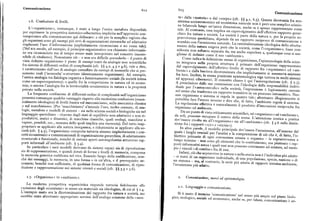 Comunicazione 6iz 6rg
Comunicazipne
r.6. Confusione di livelli.
te» dalla «materia»o dal «corpo»
(cfr. )) 4.r, 6,g). Questa dicotomia fra eco
sistema socioeconomico ed ecosistema naturale non è ' l'
ne bilaterale lun o n' ' d'
' però una semp ice scissio
L'«organicismo», comunque, è stato a lungo l'unica metafora disponibile
ne i aterale lungo un'unica dimensione, anche se è spesso rappresentat
per esprimere la prospettiva sistemico-cibernetica implicita nell'approccio con
a e. AI contrario, essa implica un capovolgimento dell'effettivo rapporto gerar
temporaneo alla comunicazione qui delineato : e ciò per la semplice ragione che
chico fra natura e società. La società è parte della natura e per la propria so
gli organismi sono gli esempi piu ovvi di organizzazioni sistemiche ed adattative
pravvivenza quotidiana, dipende da un rapporto reciproco di comunicazione e
implicanti l'uso d'informazione (esplicitamente riconosciuta o no come tale).
scambio con l'ecosistema naturale. La razionalizzazione ideologica dello sfrutta
(Nel xtx secolo, ad esempio, il principio organizzativo ora chiamato informazio
mento della natura esigeva però che la società, come l'«organismo», fosse con
ne era riconosciuto ma al tempo stesso male interpretato nel concetto insoste
sideratanon soltanto separata da ma anche sup '
, lgliesse di definirecome il suo «ambiente».
uperiore a, qua unque cosa si sce
nibile di vitalismo). Nonostante ciò — e non era difficile prevederlo — il punto di
vista definito organicismo è pieno di esempi tratti da analogie non scientifiche
Come indica la definizione stessa di organicismo, l'epistemologia della scien
fra sistemi di differenti ordini di complessità (cfr. ) ) 4.z, 4.g e 4.6), vale a dire,
za integrava nella propria struttura il primato dell'organismo rappresentato
è caratterizzato dall'uso di analogie camuffate da esempi di isomorfie che si pre biente» e dalla barriera di
dal capovolgimento dell'effettivo livello di rapporto fra «organismo» ed «am
sumono reali ('isomorfia' =strutture identicamente organizzate). Ad esempio, fra loro Inoltre la stessa o ' '
'cotomizzata che implicitamente si assumeva esistesse
l'antica analogia tra fisiologia organica e funzionamento sociale
(la società intesa
p sizione epistemologica vige tuttora in molti sistemi
come un superorganismo) ; o quella fra la competizione in natura ed in econo
ed approcci cibernetici.Il concetto chiave è qui l'autoregolazione
(cfr. $ z. ).
mia; o ancora l'analogia fra la territorialità ecosistemica in natura e la proprietà
A prescindere dalle sue connessioni con l'ideologia della responsabilità indivi
privata nella società.
duale per l'«autocontrollo» nella società, l'espressione è logicamente c
o~icamen e carente
La frequente confusione di differenti ordini di complessità nell'organicismo
so c e trasforma un rapporto transitivo in un processo intransitivo. Nes
presenta comunque qualche vantaggio rispetto alla medesima confusione (essen
sun organismo o sistema si regola in quanto tale; altrettanto illogicamente si
zialmente ideologica) di livelli basata sul meccanicismo, sulla meccanica classica
potrebbe fare l'errore inverso e dire che, di fatto, l'ambiente regola il sistema.
o sul macchinismo. (Per 'macchinismo' s'intende l'uso, molto comune, di ana organismo ed ambiente.
a regolazione effettiva è naturalmente il prodotto d'interazioni reciproche fra
logie, metafore e modelli di sistemi — sia nelle scienze sociali e biologiche sia nel
linguaggio quotidiano — ricavate dagli stati di equilibrio non adattativi e non ri
Da un punto di vista criticamente scientifico, né «organismo» né «ambiente»
produttivi, statici o dinamici, di macchine classiche, quali orologi, macchine a
a soli, possono occupare il centro della scena. L'attenzione teorica e pratic
ev essere rivolta sia all «organismo» sia all'«ambiente»
(cfr. ) 5.6 sulla distin
e >ra tca
vapore, pendoli, ecc., nessuna delle quali implica una memoria), Del tutto inap zione fra i rapporti «o/o» e «sia/sia»).propriato se applicato alla natura inorganica, e riduzionista se applicato alla so
cietà (cfr. ) 4.5), l'organicismo comporta tuttavia almeno implicitamente i con
In altre parole, il modello principale dev' essere l'ecosistema, all'interno del
cetti ecosistemici e comunicazionali di organizzazione gerarchica, di adattamento biettivo primario di o ni cono
quale i luoghi cruciali per l'analisi e la comprensione di ciò che è, di fatto, l'o
strutturale e funzionale, nonché di sistemi aperti autoregolantisi attraverso rap
p ' '
' g '
scenza umana o organica — lasopravvivenza a
porti informali all'ambiente (cfr. ) g.4).
lungo termine —non sono gli elementi che lo costituiscono, ma piuttosto i rap
In particolare i suoi modelli derivano da sistemi capaci sia di riproduzione pio i vincoli «di confine» fra di essi.
porti informativi senza i quali essi non possono continuare ad esistere, ad esem
sia di rappresentazione, e quindi dotati di forme e livelli di memoria, compresa Inf
la memoria genetica codificata nel DNA. Essendo luogo della codificazione, non
atti, ciò chesopravvive in natura o nella storia non è l'individuo piu adatto
ché dei messaggi, la memoria, in una forma o in un'altra, e il prerequisito ne
— si tratti di un organismo individuale, di una popolazione, specie, nazione o di
cessario, benché non sufficiente, di qualsiasi forma di comunicazione, di ripro l'ecosistema piu adatto.
un sistema —ma, al contrario, la serie piu adatta di rapporti sistema-ambiente,
duzione e rappresentazione nei sistemi viventi e sociali (cfr. $ $ 3.5 e 3.6).
r.7. «Organismo» vs «ambiente». z. Com unzcazione, mercied epistemologia.
La moderna prospettiva organicistica risponde tuttavia fedelmente alla
«scissione degli ecosistemi» in senso sia materiale sia ideologico, di cui al
( r.4.
z.r. Linguaggio e comunicazione.
L'esempio usato era la dicotomizzazione del rapporto fra natura e società, ma
sarebbe stato altrettanto appropriato servirsi dell'analoga scissione della «men
Sl e usato 11 termine comunicazlone nel senso p]u ampio sul plano blolo
gico, ecologico, sociale ed economico, anche se, per taluni, comunicazione è an
 