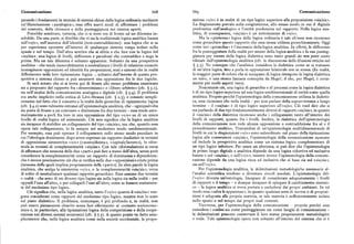 Comunicazione 668 66~l Comunicazione
perando i fondamenti in termini di sistemi chiusi della logica ordinaria mediante sizione «o/o» è in realtà di un tipo logico superiore alla proposizione «sia/sia».
un'illuminazione «paralogica», essa offre nuovi modi di affrontare i problemi La disgiunzione prevale sulla congiunzione, allo stesso modo in cui il digitale
del contesto, della chiusura e della punteggiatura nei sistemi aperti. predomina sull'analogico e l'entità predomina sul rapporto. Nella logica ana
Potrebbe sembrare, tuttavia, che ci si trovi ora di fronte ad un dilemma in litica, di conseguenza, «sia/sia» è un sottoinsieme di «o/o».
solubile. Da una parte, si direbbe che vi sia la tradizionale logica analitica basata Ma la «piattezza» logica della logica ordinaria è tale ch' essa non riconosce
sull'«o/o», sull'assioma dell'identità (non-contraddizione) : una logica che si sa come gerarchico questo rapporto che essa stessa utilizza gerarchicamente. Oggi
per esperienza operante all'interno di qualunque sistema venga isolato nello come ieri «gerarchia» è l'inconscio della logica analitica. In effetti, le differenze
spazio e nel tempo. Dall'altra sembra che si abbia a che fare con la logica del fra la punteggiatura della realtà per mezzo della logica analitica e la sua punteg
«sia/sia»: una logica di livelli, differenze e paradossi che contraddice e nega la giatura per mezzo della logica dialettica sono tanto grandi da non poter essere
prima. Ma un tale dilemma è soltanto apparente. Soltanto da una prospettiva rilevate dall'epistemologia analitica (cfr. la discussione delle illusioni ottiche nel
analitica- che tende inesorabilmente a neutralizzare i livelli di relazione creando 5.3). Ne consegue che l'analitica considera la dialettica come se si trattasse
immaginarie opposizioni ed identità fra proposizioni, stati e sistemi che in realtà di un'altra logica, fino a porla in opposizione bilaterale con se stessa, (In realtà,
differiscono nella loro tipizzazione logica —, soltanto dall'interno di questa pro la maggior parte di coloro che si occupano di logica ritengono la logica dialettica
spettiva a sistema chiuso si può assumere una opposizione fra le due logiche. un mito, o una strana fantasia concepita da Hegel; ilche, per Hegel, è certa
Si sarà notato che ci si trova qui di fronte allo stesso problema esaminato mente per molti aspetti vero).
sia a proposito del rapporto fra «determinismo» e «libero arbitrio» (cfr. ( 5.i), Nonostante ciò, una logica di gerarchie e di processi come la logica dialettica
sia nell'analisi della comunicazione analogica e digitale (cfr. ) 5.g). Il problema è di un tipo logico superiore ad una logica unidimensionale di entità coine quella
era anche implicito nella critica di Lévi-Strauss (cfr. ) z.3), e consiste sempli analitica. Proprio perché l'epistemologia della comunicazione utilizza la dialetti
cemente nel fatto che il concetto e la realtà delle gerarchie di tipizzazione logica ca, essa riconosce che nella realtà — per non parlare della sopravvivenza a lungo
(cfr. ) 4.z) sono talmente estranei all'epistemologia analitica, che —ogniqualvolta termine — il «sia/sia» è di tipo logico superiore all'«o/o». Ciò vuoi dire che si
sia posta di fronte a un contrasto o distinzione fra due termini — essa tende auto sta parlando di due tipi fondamentalmente diversi di rapporti «sia/sia», in quanto
maticamente a porli fra loro in una opposizione del tipo «o/o» su di un unico il «sia/sia» della dialettica riconosce anche i collegamenti tanto all'interno dei
livello di realtà logica ed esistenziale. Ciò non significa che la logica analitica livelli di rapporti, quanto fra i livelli. Inoltre, la dialettica dell'epistemologia
sia incapace di stabilire un collegamento del tipo «sia/sia»,.ma che, quando essa della comunicazione non vede alcuna opposizione o contraddizione fra sé e il
opera tale collegamento, lo fa sempre nel medesimo modo unidimensionale. procedimento analitico. Trattandosi di un'epistemologia multidimensionale di
Per esempio, essa può operare il collegamento nello stesso modo peculiare in livelli in cui le disgiunzioni «o/o» sono subordinate sul piano della tipizzazione
cui l'ideologia dominante, dopo avere espresso un rapporto dualistico in termini logica alle connessioni «sia/sia», l'epistemologia della comunicazione sussume
di opposizione simmetrica «o/o» («uomo/donna», «capitale/lavoro»), lo rifor ed include la prospettiva analitica come un sistema logico complementare di
mula in termini di complementarità «sia/sia», Con tale riformulazione si cerca un tipo logico inferiore. Per usare un aforisma, si può dire che l'epistemologia
di affermare che nessuna delle due «parti » può fare a meno dell'altra, senza però in primo luogo digitale e analitica dipende da una logica riduttiva ed esclusiva
considerare la complementarità come un rapporto di dominanza e dipendenza: basata o sul «sia/sia», o sull'«o/o», mentre invece l'epistemologia della comuni
che è invece precisamente ciò che si verifica nelle due «opposizioni» citate prima cazione dipende da una logica ricca ed inclusiva che si basa sia sul «sia/sia»,
(nessuna delle quali implica propriamente delle «parti»). In altre parole la logica sia sull'«o /o».
analitica, che scelga la simmetria «o/o», o la complementarità «sia/sia», cerca Per l'epistemologia analitica, le delimitazioni metodologiche necessarie al
di solito di neutralizzare qualsiasi rapporto gerarchico. Essa assume due termini l'analisi scientifica tendono a diventare circoli assoluti. L'epistemologia del
o realtà — che sono di un diverso tipo logico sia nella logica sia nella realtà — per l'«o/o» diventa un'ontologia. Incapace di considerare adeguatamente i livelli
opporli l'uno all'altro, o per collegarli l'uno all'altro, come se fossero esattamen di rapporti o il tempo — e dunque incapace di spiegare il cambiamento sistemi
te del medesimo tipo logico. co — la logica analitica si trova portata a escludersi dai propri ambienti. In tal
Ciò significa che, nella logica analitica, tanto l'«o /o» quanto il «sia/sia» ven modo essa (<salvale apparenze», in quanto qualsiasi serie di norme o di proposi
gono considerati come rapporti del medesimo tipo logico, mentre non lo sono zioni è adeguata alla propria materia, se tale materia è sufficientemente isolata
sul piano dialettico. Il problema, comunque, è piu profondo e, in realtà, non nello spazio e nel tempo dai propri reali contesti.
può esserepienamente chiarito senza fareriferimento al contesto socioecono Viceversa, per l'epistemologia della comunicazione — proprio perché essa
mico e, in particolare, alla tipizzazione logica della competizione e della coope considera i confini sia come punteggiature sia come luoghi di comunicazione
razione nei diversi sistemi economici (cfr. $ 7.5). A questo punto va detto sem le delimitazioni possono conservare il loro status propriamente metodologico
plicemente che, nella logica analitica come nella società occidentale, la propo o reale. Tale epistemologia opera non soltanto all'interno del sistema che si è
 