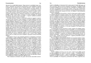 Comunicazione 69z 693 Comunicazione
diacronia di un double bindsistemico. Senza entrare in particolari troppo com nomici occidentali per dimostrare che la stessa specie di double bind opera nel
plicati, e adottando una prospettiva macroscopica si può considerare il sistema ciclo economico. Data la struttura complessiva del sistema, raccogliere la sfida
economico nel suo insieme come un sistema adattativo e aperto, popolato da in qualsiasi momento del ciclo porterà alla fine a distruggere le condizioni stesse
aziende e altri sottosistemi tendenti al conseguimento dei propri obiettivi, in che hanno reso possibile una performance positiva. A sua volta, la distruzione
interazione competitiva entro un contesto di vincoli a carattere fisico, ecologi di queste condizioni favorevoli è la condizione necessaria affinché possano essere
co e sistemico(risultato dell'evoluzione storica). L'obiettivo di ciascun sottosi ricostruite in un secondo momento del ciclo, col risultato di una oscillazione
stema in tale contesto è (almeno)la sopravvivenza a breve termine: e,per so diacronica senza fine.
pravvivere, ogni azienda deve continuare a mantenere la propria redditività po Date le osservazioni che precedono, e finché si resta a questo livello di analisi,
tenziale o attuale. Questa sfida a produrre è il cardine essenziale dei rapporti le oscillazioni del ciclo economico possono esser viste come un fattore positivo,
fra aziende e fra queste entità economiche e i rispettivi ambienti (comunità, in quanto consentono la stabilità morfostatica del sistema economico nel tempo.
natura~ altri sistemi economici, il futuro ). Ma, se si esamina il sistema in rapporto al suo ambiente, ci si rende conto del
La sfida a produrre vincola le attività delle aziende nei rapporti reciproci. fatto che esso non è isomorfico con il sistema dobu e che non manifesta lo stesso
Nel corso di una recessione, il tasso complessivo di profitto (effettivo) sarà basso tipo di stabilità a lungo termine. Infatti, al di sotto delle oscillazioni del ciclo
e poche imprese saranno in grado di raccogliere la «sfida ad investire» in nuova economico vi è un altro livello di rapporti: il continuo aumento della capacità
capacità produttiva. Alla fine, con o senza intervento governativo, la situazione produttiva del sistema economico nel suo insieme. Come riconosce la maggio
comincia a mutare e le aziende maggiori cominciano ad avvertire che, nel futuro, ranza degli economisti, è soltanto attraverso questa continua espansione che le
il tasso di profitto (previsto) ricavabile da nuovi investimenti potrà essere piu instabilità inerenti ai sistemi economici capitalistici possono essere(temporanea
soddisfacente. Man mano che esse ricominciano ad investire in beni strumentali, mente) stabilizzate. Tali sistemi, in effetti, devono continuamente «esportare»
si viene a creare un clima piu favorevole agi'investimenti anche da parte di altre le loro instabilità in un ambiente o in un altro (coinpreso il loro futuro) attra
aziende, che si uniscono allora alla tendenza generale. Alla «ripresa» l'aumento verso varie forme di sviluppo.
degl'investimenti avvia un processo di retroazione positiva, e si ha un boom. Vi sarebbe poco da dire a proposito di questo rapporto fra sviluppo quanti
Tuttavia, è questa stessa attività, alla fine, a produrre i propri limiti : la tendenza tativo («progresso») e instabilità nel sistema capitalistico, se le risorse ambientali
all'eccesso di produzione (sottoconsumo) riduce il tasso generale di profitto pro fossero illimitate. In un ambiente illimitato, il sistema capitalistico di massimiz
prio quando, nel ciclo, si raggiunge il punto in cui gli investimenti appaiono zazione ed accumulazione di valori di scambio potrebbe continuare ad oscillare
piu favorevoli. L'attività economica declina in tutti i settori o nella maggior senza fine a un livello e continuare ad espandersi indefinitamente ad altri. La
parte di essi e si verifica una nuova recessione, espressione di una retroazione stabilità morfostatica — stabilità acquisita attraverso la conservazione della sua
negativa. struttura data — sarebbe assicurata attraverso i rapporti paradossali di produ
Dal punto di vista di una prospettiva sistemica, la situazione è struttural zione e redditività nel ciclo economico.
mente identica a quella che Bateson ha definito l'«orgoglio del rischio» e che si Ma uno sviluppo, funzionalmente adattativo in un contesto storico o evolu
ritrova in alcune forme di alcolismo (un concetto simile al «principio di per tivo, può diventare contro-adattativo in un altro. In un ambiente limitato, sembra
formance»di Marcuse ). Nell'analisi di Bateson [r972] si vede come l'orgoglio impossibile che il sistema economico capitalistico possa sopravvivere a lungo
che l'alcolizzato ha per il risultato che riesce ad ottenere e per il proprio «auto termine senza un cambiamento nella sua struttura profonda. La palese necessità
controllo» è compromesso dagli effetti del bere. Per poter riaffermare e confer di questa ristrutturazione morfogenica può, a sua volta, essere riferita alla teoria
mare il proprio orgoglio, l'alcolizzato deve smettere di bere ; ma finché non cam del double bind Se il sistema economico capitalistico è in realtà fondamental
biano i vincoli e i valori all'interno dei quali egli si muove, lo stesso tentativo mente dipendente dalla crescita quantitativa per la sua stabilità nel tempo, non
di smettere provoca in lui un'oscillazione paradossale fra l'«essere astemio» e potrà permettersi di cessare di crescere. D'altra parte, in un ambiente limitato,
l'«attaccarsi alla bottiglia». L'atto di smettere di bere rimuove effettivamente esso non può permettersi di continuare a crescere. Le condizioni necessarie
dal sistema l'«altro» (la bottiglia) in rapporto al quale l'«io» dell'alcolizzato è per una continua stabilità nel tempo, in una data dimensione, sono incompati
in competizione simmetrica. L'orgoglio di riuscire a farcela contro questo parti bili con quelle necessarie per una stabilità a lungo termine in una diversa di
colare rappresentante di tutti gli altri può però essere riaffermato e confermato mensione.
soltanto bevendo quel tanto che rimetterà in moto l'intero meccanismo di oscil Finché il sistema economico non urta contro i limiti imposti dalla capacità
lazione patologica. Come sostiene Bateson, la struttura contestuale della so (carrying capacity) del suo ambiente naturale e umano — l'«ambiente-risorsa»
brietà cainbia non appena la si è raggiunta, dal momento che uno sforzo simrne e l'«ambiente-deposito-di-rifiuti» — questa incompatibilità resta una mera con
trico richiede una continua opposizione dall'altra parte. traddizione. Se però il sistema si avvicina a questi limiti, l'incompatibilità di
Non è necessario sottolineare che questi valori alcolici sono valori socioeco venta un paradosso.Di conseguenza, parafrasando Karl Marx, sipuò dire che,
 