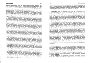 Informazione 59fi 597 Informazione
semplice) della tipologia logica nel sistema i tratti distintivi. In quanto par valenti, o a una ristrutturazione morfogenetica dei vincoli dominanti del si
lanti un determinato linguaggio, la nostra libertà semiotica di scegliere tra i
stema. Ciò si verificherà ad esempio ogniqualvolta esiste un'evoluzione signi
vari tratti è qui a tutti gli effetti nulla. (Si noti altresi che i tratti non si ma ficativa della struttura profonda di un sistema sociale, e in special modo quan
nifestano mai isolatamente, ma in pratica sempre in livelli di combinazione, do tale struttura profonda subisce una rivoluzione(cfr. ) 3.3).
anche antecedenti alla costituzione di un fonema). Questa scelta vincolata non
significa che tutti i parlanti un dato linguaggio pronunzino o usino i tratti Confusione di livelli. Si o sserverà d'altra parte che, considerando anche
in modo identico, ma semplicemente che noi tutti ci serviamo dei confini in le relazioni relativamente semplici riguardanti la strutturazione acustica del
formazionali flessibili e mutevoli che esistono fra i tratti in modo che le dif l'informazione nel linguaggio, l'analisi mette in evidenza le distinzioni di ti
ferenze in gioco oltrepassino una data soglia. Gli altri identificano in questa pologia logica dei vari livelli. In altri termini, anche ai semplici livelli dei
soglia la comparsa di una distinzione informazionale di uso comune. suoni, dei fonemi e dei morfemi, i vari livelli non sono legittimamente ridu
A livello fonemico, anche la nostra libertà semiotica di elaborare messag cibili l'uno all'altro. Ogni livello distinto dev' essere analizzato per quanto pos
gi acustici è fortemente vincolata. Tuttavia si possono costruire nuove pa sibile nei suoi propri termini, nonchénella sua connessione con gli altri livelli.
role e nuove combinazioni sonore a partire dallo stock disponibile (come nci Inoltre, i vincoli informazionali operanti a un livello non sono necessariamente
poemi nonsensesul tipo del giustamente famoso jabberr<>ockydi Lewis Carroll). traducibili agli altri livelli.
I vincoli sincronici sull'impiego dei morfemi sono però notevolmente rnen<> Nei discorsi sociali e scientifici prevalenti, la riduzione dei diversi livel
impegnativi, poiché a questo livello ci si avvicina alla libertà semiotica esten li di complessità a un unico livello e altri tipi di confusione tra livelli e ordini
siva e a piu livelli della costruzione di frasi. Al di là di questo livello, ossi; > di complessità sono comunque piuttosto comuni. (L'ultima versione di questa
al livello del messaggio linguistico globale, i vincoli sincronici si allentano aI confusione logica, e ideologica, sembra essere la pseudoscienza chiamata «so
punto che il livello piu significativo di vincolo linguistico è quello del parti ciobiologia»). Simili confusioni sottintendono una riduzione persistente dei
colare discorso usato. A livello del discorso, i vincoli linguistici come tali di livelli e tipi di varietà effettivamente evidenti e usati nel sistema da analizzare.
ventano subordinati ai vincoli dei valori epistemologici e ideologici, che, a 1<> In effetti sono stati costruiti sistemi per spiegare le relazioni sociali e di altro
ro volta, si debbono considerare vincolati dalla prammatica generale del va tipo in analogia con la struttura sonora del linguaggio (per esempio dallo strut
lore iscritto nel sistema socioeconomico in cui il discorso si è sviluppato. A turalismo francese). In senso lato, se si applicasse alla precedente analisi del
questo livello del globale la struttura profonda del sistema socioeconomico pu<> discorso il tipo di riduzionismo epistemologico (e ideologico) comune nelle scien
dunque essere definita a rappresentare l'insieme di tutti i codici che vincolan<> ze biologiche e sociali, i livelli piu complessi si ridurrebbero ai meno complessi.
il nostro comportamento come comunicanti sociali e come messaggi indivi. Rilevando come la libertà semiotica relativa, che il singolo parlante ha, di sce
duali nel sistema. gliere fra tratti distintivi, sia completamente vincolata, la logica del riduzio
In tutto il processo che andiamo delineando i vincoli sincronici del co» nismo concluderebbe che il discorso deve essere di conseguenza un sistema
testo del codice sono completati dai vincoli diacronici del contesto evolventc <> totalmente «determinato», e i singoli messaggi, semplici «epifenomeni» (cfr.
sviluppantesi del messaggio. Per proseguire l'esempio linguistico, ogni scclh> «Comunicazione», ( 5. t ). Nel caso del discorso, la riduzione mostra tutta la
e combinazione in un enunciato, a qualsiasi livello, è in ultima analisi sog sua assurdità; ma altrove nei discorsi sociali e scientifici questo tipo di viola
getta ai vincoli diacronici della sintassi e della semantica, e in particolare :>I zione del prmcipio di varietà necessaria costituisce ancora piu la regola che
vincolo sintattico della chiusura rispetto all'unità del messaggio. Tipi dive>»'i l'eccezione.
di chiusura diacronica operano a livelli delle parole, delle espressioni e d«ll<
proposizioni della frase in modo tale che i vincoli converganoal punto di f >rl;>
terminare con un periodo. La frase successiva, soggetta alla stessa gerarchi: >
Metafora e metonimza. Per il teorico dell'informazione, l'analisi della strut
di vincoli sincronici, ripete il processo convergente di scelta e combinazi<»>< tura e della trasformazione linguistica aiuta a chiarire molti dei problemi insiti
sinché anch' essa giunge al termine.
noli'esame di livelli, vincoli, contesti e tipi e livelli di vincolo e contesto, e si
I paragrafi riaprono il soggetto a un altro livello. Ad esempio, al di f«<»i <limostra altresi utile per dimostrare che i livelli del discorso disponibili nei
dei vincoli rappresentati dai noti assiomi della fisica e dai vincoli del c<»> sistemi linguistici sono potenzialmente infiniti. Considerato come sistema di
testo ecologico generale, pochi dei vincoli sulla libertà semiotica, rapprese<>l;> gitale di comunicazione, il linguaggio evidenzia le capacità di tali sistemi d'in
ti da codici o strutture profonde, sono necessariamente o definitivamentc fi>.,
f<>rmazione di servirsi della metainformazione a scopi introspettivi. Questa è
sati. Ovviamente nel caso dei linguaggi, e in particolare nel caso delle st><>< ad esempio una frase.
ture socioeconomiche, lo sviluppo e l'evoluzione del sistema di messaggi;i .< In una terminologia piu tradizionale, come hanno argomentato Jakobson
livello della struttura superficiale può contribuire ad alterazioni nei codici 1>«
e altri, l'asse verticale o paradigmatico della scelta corrisponde strettamente
 
