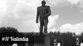 #11 Valentía
 
