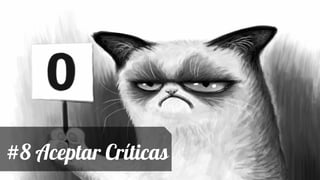 #8 Aceptar Críticas
 