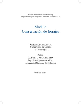 Núcleos Municipales de Extensión y 
Mejoramiento para Pequeños Ganaderos, ASISTEGÁN 
Módulo 
Conservación de forrajes 
GER...