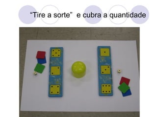 “Tire a sorte” e cubra a quantidade
 