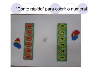 “Conte rápido” para cobrir o numeral
 