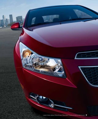 Learn more about the all new Chevrolet Cruze at chevy.com/cruze.
 
