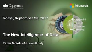 Fabio Moioli
Microsoft, GM Consulting & Services
https://twitter.com/fabiomoioli
https://it.linkedin.com/in/fabiomoioli
THE NEW INTELLIGENCE
POWERED BY DATA
 