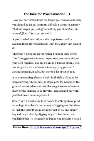 The Cure for Procrastination - 1
Have you ever noticed that the longer you look at something
you should be doing, the more...