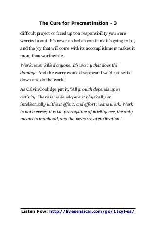 The Cure for Procrastination - 3
difficult project or faced up to a responsibility you were
worried about. It's never as b...