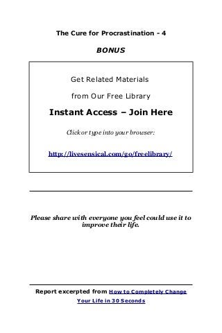 The Cure for Procrastination - 4
BONUS
Get Related Materials
from Our Free Library
Instant Access – Join Here
Click or typ...