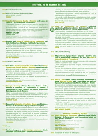 Terça-feira, 05 de Fevereiro de 2013

08h00 Recepção dos Participantes                                                                                • Estabeleça um ﬂuxo de comunicação e envolvimento com as outras áreas da
                                                                                                                empresa para potencializar a performance da gestão de compras
08h20 Abertura do Congresso pelo Presidente de Mesa                                                             • Desenvolva uma visão ﬁnanceira e promova o alinhamento com a área de
        Martha Verçosa, Presidente                                                                              vendas para obter resultados expressivos
        IBECORP                                                                                                 • Compreensão integrada dos processos organizacionais como solução estratégica
                                                                                                                para que a área de compras se consolide como catalisadora dos resultados da empresa
08h30   Impactos da Economia Mundial e Nacional no Processo de                                                  Marcelo Aranda, Gerente de Compras
        Compras e na Lucratividade das Empresas                                                                 FABER CASTELL
        Crise europeia, tentativas norte americanas de recuperação, desaceleração do
        crescimento do países emergentes, aumento do protecionismo nacional, escassez                   14h50 Gestão do Conhecimento em Compras: Transforme
        de recursos naturais e de mão de obra. Para onde vai o mundo? Avalie o                                Experiências, Lições Aprendidas e Conhecimento Tácito em
        panorama da economia global, pondere as incertezas brasileiras e entenda de que                  NEW
        forma podem inﬂuenciar o seu negócio e a sua estratégia de compras.                             TOPIC Melhoria de Processos e Aumento de Resultados
                                                                                                                • Como transformar o conhecimento das pessoas em capital da empresa
        KEYNOTE SPEAKER                                                                                         • Garantir que a estratégia da área aconteça em um momento de elevado turn over
        Gustavo Loyola                                                                                          • Como uma plataforma eletrônica baseada em processos, pessoas e tecnologia
        Doutor em economia pela EPGE-FGV, foi presidente do Banco Central em duas ocasiões (1992-1993
        e 1995-1997). Participa de conselhos de administração de empresas no País e no exterior.                pode agregar valor ao negócio
                                                                                                                • Desenvolva um registro ágil e prático das experiências e lições aprendidas no processo
                                                                                                                de negociação e obtenha o aperfeiçoamento contínuo dos processos de compras
09h20   Estruture uma Equipe de Compras de Alta Performance com
        Visão Holística, Foco Estratégico e Habilidades Operacionais                                            • Desmistiﬁcando Benchmarking em suprimentos: como as empresas podem elevar o nível
        • Perﬁl do proﬁssional: discuta as atribuições necessárias para o proﬁssional de                        de maturidade da área de suprimentos trabalhando em conjunto com outras organizações
        compras no cenário econômico atual                                                                      Thiago de Mello Santos Vieira, Gerente de Planejamento e Inteligência de Suprimentos
                                                                                                                RAÍZEN
        • Avalie aspectos como requisitos de formação, comportamentais, postura e
        habilidades necessárias para atuar em cada segmento de compras
        • Desenvolva uma área de compras com atuação estratégica e visão integrada                      15h40 Coffee Break & Networking
        das exigências do negócio
        Osvaldo Chinelatto, Diretor de Suprimentos Brasil                                               16h10   Mitigue Riscos, Agregue Valor à Empresa e Construa uma
        COLGATE PALMOLIVE                                                                                       Rede de Fornecimento Competitiva por meio da Análise e
                                                                                                                Desenvolvimento de Fornecedores
10h00 Coffee Break & Networking                                                                                 • Realize um estudo claro e eﬁcaz de seus fornecedores considerando aspectos
                                                                                                                qualitativos e quantitativos na sua avaliação
                                                                                                                • Explore todo o potencial da tecnologia no registro, tratamento e avaliação dos
10h30   Como Obter o Reconhecimento da Alta Gestão e Consolidar a Área de                                       seus fornecedores
        Compras como Centro de Negócios e Resultados para a Organização
                                                                                                                • Estruture técnicas rígidas mas realistas de qualiﬁcação de seus fornecedores,
        • Estabeleça uma atuação consultiva e estratégica junto a alta gestão e consolide as
                                                                                                                que estimulem a melhoria da qualidade do Fornecimento
        informações e as táticas de compras como de vital interesse para a organização
        • Transforme a área de compras em um foco de investimento tanto em                                      Estamos buscando a melhor opção para apresentar este tema. Para a programação
                                                                                                                completa acesse www.informagroup.com.br.Caso tenha interesse em palestrar,
        ferramentas com em desenvolvimento de equipe                                                            encaminhe um e-mail para melissa.dallarosa@ibcbrasil.com.br
        • Demonstre de maneira clara, como e por que e área de compras inﬂuencia os
        resultados da organização
        João Paulo Machado, Head of Procurement Latin America                                           16h40   Global x Local: Otimize Ganhos Financeiros Desenvolvendo a
        NOKIA SIEMENS NETWORK                                                                                   Melhor Sourcing Strategy para o seu Modelo de Negócios,
                                                                                                                Mapeando Variáveis e Ponderando Relativas Vantagens e Desaﬁos
                                                                                                                Não existe receita de bolo. Cada estrutura organizacional, cada modelo de gestão,
11h10   Strategic Sourcing: Otimize Recursos, Reduza Custos,
                                                                                                                perﬁl de liderança e tipo de operação requer uma estratégia de compras alinhada
        Melhore a Qualidade do Fornecimento e Aumente o
        Desempenho da Cadeia Produtiva por meio de uma Atuação                                                  com o cenário em que atua e sincronizada com sua realidade econômica.
        Estratégica da Área de Compras                                                                          • Entenda como desenvolver uma estratégia que maximize resultados, reduza
        Estruture um processo de compras alinhado com o planejamento estratégico da empresa                     riscos e aumente a eﬁciência e a agilidade do processo de compras
        e focado no mapeamento, entendimento e avaliação de suprimentos, análise dos níveis de                  • Obtenha máxima sinergia entre a estratégia organizacional e de compras para
        serviço e criticidade do mercado fornecedor para melhorar os resultados da organização.                 otimizar resultados
        Robson Drezett, Diretor Sênior de Indirect Sourcing                                                     • Adapte a sua rede de fornecimento ao cenário econômico e à estratégia da empresa
        WALMART BRASIL                                                                                          • Pondere desaﬁos e perspectivas do global sourcing e avalie os reais
                                                                                                                benefícios para o seu negócio
11h50   Desenvolva Estratégias de Contratos Globais que Otimizem o                                              • Calcule o valor real do saving para cada modalidade de compra, ponderando
        Processo de Suprimentos e Agreguem Valor ao Negócio                                                     o custo logístico, tempo em estoque, questões tributárias, entre outras
        Em um ambiente de negócios altamente globalizado, um dos maiores desaﬁos                                Michael Hassmann, Head of Indirect Procurement Latin America
        para a área de compras é estabelecer uma relação estreita e sinérgica com                               NOKIA SIEMENS NETWORK
        fornecedores que garantam qualidade, preços competitivos e capilaridade
        geográﬁca compatível com a atuação global de empresas multinacionais.                                               PAINEL DE EXPERIÊNCIAS PRÁTICAS
        Entenda como a Petrobras tem conseguido agregar valor ao negócio por meio                       17h20   Supply Relationship Management – Estabeleça uma Relação
        de uma estratégia de contratos globais.                                                                 Sinérgica e de Parceria com seus Fornecedores Focada em
        Alexandre de Carvalho Quirino, Gerente Setorial de Programação e Controle                               Preço, Prazo e Qualidade
        de Fornecimento de Bens e Serviços                                                                      Fernando Queiroz, Vice Presidente de Supply Chain
        PETROBRAS                                                                                               EMBRAER
                                                                                                                Fred Roldan, South America Logistics Director
12h30 Almoço                                                                                                    GENERAL MOTORS
                                                                                                                Ricardo Wang, Regional Procurement Director – Latam
                                                                                                                KERRY INGREDIENTES E AROMAS
14h00   Transforme Compras em um Elo Estratégico entre Áreas e Obtenha
        uma Efetiva Redução de Custos e Aumento da Lucratividade
                                                                                                        19h00 Encerramento do Primeiro dia do Congresso
 