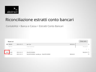 Riconciliazione estratti conto bancari
Contabilità > Banca e Cassa > Estratti Conto Bancari
 