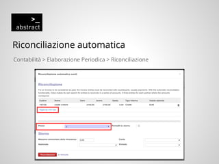 Riconciliazione automatica
Contabilità > Elaborazione Periodica > Riconciliazione
 