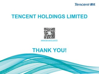 TENCENT HOLDINGS LIMITED
www.tencent.com/ir
THANK YOU!
 