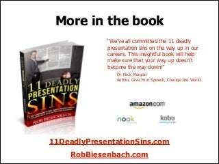 More in the book
“We’ve all committed the 11 deadly
presentation sins on the way up in our
careers. This insightful book w...