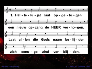 Psalm 149 (LvdK) t. J. Wit; m. Genève 1562
 