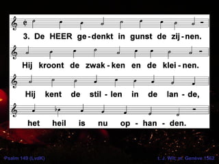 Psalm 149 (LvdK) t. J. Wit; m. Genève 1562
 