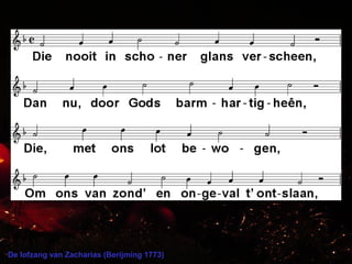 De lofzang van Zacharias (Berijming 1773)
 