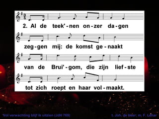 Vol verwachting blijf ik uitzien (JdH 769) t. Joh. de Heer; m. F. Léhar
 