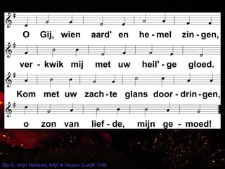 Op U, mijn Heiland, blijf ik hopen (LvdK 118)
 