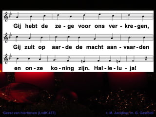 Geest van hierboven (LvdK 477) t. M. Jacobse; m. G. Gastoldi
 