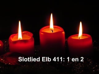 Slotlied Elb 411: 1 en 2Slotlied Elb 411: 1 en 2
 