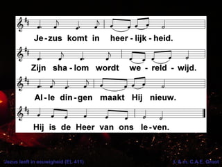 Jezus leeft in eeuwigheid (EL 411) t. & m. C.A.E. Groot
 