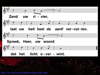 Heer, uw licht en uw liefde schijnen (EL 382)
 