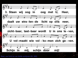 Heer, uw licht en uw liefde schijnen (EL 382)
 