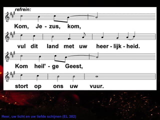 Heer, uw licht en uw liefde schijnen (EL 382)
 