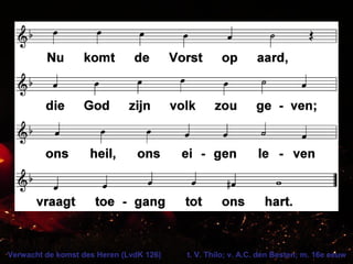 Verwacht de komst des Heren (LvdK 126) t. V. Thilo; v. A.C. den Besten; m. 16e eeuw
 