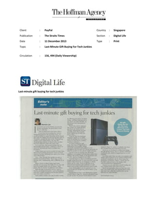 Client

:

PayPal

Country

:

Singapore

Publication

:

The Straits Times

Section

:

Digital Life

Date

:

11 December 2013

Type

:

Print

Topic

:

Last-Minute Gift Buying For Tech Junkies

Circulation

:

156, 494 (Daily Viewership)

Last-minute gift buying for tech junkies

 