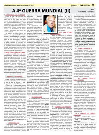 Sábado e domingo, 11 e 12 de junho de 2011                                                                                                 Jornal O EXPRESSO                           11

                A 4ª GUERRA MUNDIAL (II)                                                                                                                              Por:
                                                                                                                                                          Germano Schwartz
 1 .A DESAGREGAÇÃO DA NAÇÃO:                   alguns interesses francamente                                       c)      Nossa constante      um sistema (a nível federa) de migração
    O erro do ADCT-58 teve início em           descabidos.          Ademais,                                   afirmativa de que o              para essas áreas, bem como de um idêntico
1992, com a adoção do salário mínimo           plebiscito aprovativo e não                                     desarmamento do cidadão          sistema de imigração.
como piso, e não como teto. Essa               de escolha representa algo                                      iria conduzir a um brutal            Ademais, os gaúchos já estão preparados
inversão valorativa deu início ao calvário     essencialmente contraditório.                                   aumento da violência (e de       para nova saga da soja no Gurguéia; a
dos Aposentados/Pensionistas, assim            Na realidade, uma teratologia                                   que a tragédia do Realengo       respeito, conclamamos a todos para a
conduzidos em brete para o matadouro do        legislativa.                                                    estava    por     acontecer),    leitura do artigo de Carlos Wagner – ZH
mínimo, isto independentemente de suas             A     precedência     está                                  acabou     resultando     na     de 02 do corrente mês (Capa do Caderno
rendas iniciais. E o pior: cumulativamente     representada pela criação do                                    conscientização geral a          Especial). Dele extraio o seguinte trecho.
acusados de dilapidadores do Erário            Território do Alto Rio Negro                                    respeito da total insanidade           “Nos anos 70, a família Philipsen,
Público e destruidores da Nação que            e do Estado do Mato Grosso                                      de tal medida.                     de Não-Me-Toque, foi pioneira na
haviam construído.                             do Norte (a respeito, na                                                                           plantação de soja em Balsas, então
                                                                                                                   6.O DESCALABRO
    Na prática, não houve reação: em           respectiva relação de cidades                                                                      um vilarejo no sul do Maranhão.
                                                                                                PLEBISCITÁRIO:
silêncio, os Aposentados/Pensionistas          do MT do Norte precisam ser acrescidas as                                                          Hoje, seus descendentes estão à
                                                                                                    Agora, a confirmação dos resultados
passaram a carregar a sua cruz. Entretanto,    cidades fronteiriças).                                                                             frente de outro projeto desbravador:
                                                                                                de nossa pregação acabou novamente
esta era apenas a ponta do iceberg: logo           A seguir, em ordem de prioridade,                                                              a criação de suínos. Leonardus J.
                                                                                                exsurgindo, com a já mui anteriormente
abaixo do piso, proliferava a e.coli da        é necessária a criação do Território do                                                            Philipsen, 87 anos e Whilhelmina
                                                                                                apregoada      afirmativa     da     urgente
destruição do sistema federativo, através      Tumucumaque (capital Óbidos), para                                                                 Philipsen, 82 anos, deram duro para
                                                                                                necessidade de redivisão territorial do País.
da reação constante e crescente dos            assim fechar as fronteiras com o Suriname,                                                         estabelecer em Balsas, que hoje se
                                                                                                Entretanto, o grito de alerta foi deturpado:
Estados pobres, com o intuito de liberar-      e complementar o fechamento já feito                                                               perfila entre as maiores produtoras
                                                                                                em lugar de haver precedência para os
ser do grilhão do salário mínimo imposto       via Roraima e Amapá (veja-se que a                                                                 de soja das Américas.”
                                                                                                soberanos interesses do Povo e da defesa
acima de suas realidades. Mas a percepção      diplomacia nem sempre tudo resolve). E, a
                                                                                                da Nação, estes foram substituídos por
do fato não ocorria, apesar das vozes que já   seguir, criar-se o Estado de Gurguéia, local                                                         8 . A ORIGEM DA FORÇA:
                                                                                                interesses secundários, e sem dúvida de
anunciavam o perigo desagregatório.            onde poderá ser repetido o “boom” da soja                                                            A integridade territorial e o sistema
                                                                                                caráter pessoal e/ou grupal.
                                               gaúcha no MT do Norte.                                                                           federativo precisam ser defendidos a todo e
 2 .HOMENAGEM AO JUDICIÁRIO:                                                                        Assim, em lugar de precedência e
                                                   Assim, a defesa externa e a defesa interna                                                   qualquer custo. A força da Grande Nação reside
    A primeira medida efetiva (e onde                                                           prioridade absoluta voltadas à necessidade
                                               correrão paralelamente, e com identidade                                                         justamente em sua indestrutível UNIÃO.
indiretamente se proclamou a necessidade                                                        de defesa e ocupação territorial visando
                                               de objetivos. E a questão do Tapajós e do                                                            Contraposta à nossa união, verifica-
de alteração legislativa) ocorreu em 2003,                                                      simultaneamente a ambos os objetivos, essa
                                               Araguaia passa a segundo plano, como                                                             se de pronto a inversa realidade vizinha:
através de sentença prolatada em Vara                                                           prioridade foi relegada a segundo plano,
                                               bem e salutarmente expôs toda a imprensa.                                                        o esfacelamento constantemente exposto
da Justiça Estadual local. Essa sentença,                                                       com a inusitada e ainda mais insana proposta
                                               Portanto, que se ouça a voz da razão, e não                                                      a nossos olhos, com pequenas repúblicas
divulgada gradualmente, acabou por                                                              de “plebiscito para a divisão do Pará”.
                                               a voz da política regional e outras.                                                             brigando entre si próprias. Tente-se imaginar
materializar o caminho legislativo a ser                                                        Utilizando uma antífrase: Pára aí! Plebiscito
                                                   Pois, aparentemente, a questão foi                                                           o contrário: essas pequenas repúblicas
seguido, e redundou na Lei 12.382/2011                                                          dirigido? Será que o povo não tem escolha?
                                               direcionada em função de interesses                                                              unidas em um bloco único. O que seria
(a Lei Redentora), a qual liquidou de vez                                                       Será que o povo precisa ser conduzido em
                                               políticos, e não dos interesses primordiais                                                      de nós? Ninguém quer o mal alheio, mas
com as crescentes pretensões aduaneiras de                                                      brete, para uma concordância imposta?
                                               da segurança e defesa da Nação.                                                                  ainda bem que eles se fragmentaram.
alguns Estados, na prática já separados do                                                          Repetimos: o preço a pagar é o próprio
                                                   A imprensa já noticiou o fato, embora                                                            Mesmo assim, não se deixem enganar:
sistema federativo ora vigente. Essa lei foi                                                    sangue, somado ao sangue dos filhos e netos
                                               indiretamente, pois apresentou a medida                                                          a cobiça é imensa, e incontida. O tigre está
de imediato seguida por orientação do STF,                                                      e à perda territorial. Será que o Soberano
                                               como ridícula. Assim, necessário que a                                                           permanentemente pronto para saltar sobre
em termos de constitucionalidade.                                                               Povo vai aceitar, ou vai repudiar desde
                                               questão seja vista sob o enfoque das reais                                                       sua presa, e assim esfacelá-la em novas e
                                                                                                logo um “Manzanas de Rio Negro” ou um
    3 .O DILEMA E A ESCOLHA:                   necessidades nacionais, e não de interesses                                                      indefesas pequenas repúblicas.
                                                                                                “Suriname do Sul”, tal como já repudiou o
    Entretanto, imensa minoria ainda resiste   outros.
                                                                                                “Paraguai Matogrossense” e a “Holanda                    9.A GRANDE MARCHA
à evolução legislativa, permanecendo com           Eis o paradoxo a ser superado: o povo
                                                                                                do Nordeste”? Será que os proponentes da        PARA O NORTE:
seus arcaicos procederes, assim resistindo     precisa partir para a conquista de suas
                                                                                                divisão do Pará desconhecem o que está             A respeito, lembremos e relembremos:
ao fato de que já ocorreu o “stop”             próprias terras, mas permanece inerte.
                                                                                                ocorrendo ao norte? Será que o povo terá de        -     Os velhos FAL representam hoje
desagregatório do sistema federativo.          Então, precisa ser redirecionado para tal,
                                                                                                derramar de novo o seu sangue, para nova        os mosquetes das tropas napoleônicas; um
    O fato é que a Grande Nação precisa        isto desde os bancos escolares, a fim de
                                                                                                e épica reação, tal como em Guararapes,         único jato desintegrou no tempo e no espaço
avançar decididamente (e com firmeza)          que a idolatria dos tabletes e roqueiros
                                                                                                Riachuelo/Tuiuti e Monte Castelo? Será          uma esquadrilha de 20 turbohélices; um
não só em relação à preservação do sistema     seja substituída pela idolatria dos Grandes
                                                                                                que esses proponentes não enxergam a            único submarino nuclear decidiu a Guerra
federativo, mas também em relação às novas     Heróis da Pátria : Rondon, Plácido de
                                                                                                necessidade de repetição no Gurguéia            das Malvinas: o Conqueror enviou para o
tecnologias de defesa, abandonando com         Castro, JK e Pitaluga. Não se trata de novo
                                                                                                da saga da soja gaúcha no MT do Norte?          fundo do mar gelado não só o Belgrano,
coragem e espírito pitaluga/plácidocastrense   faroeste, mas sim de migração ocupacional-
                                                                                                Será que não enxergam que é urgentíssima        como também toda a sua tripulação, tudo
seu já obsoleto armamento, criando de          interna e idêntica imigração.
                                                                                                a necessidade de imediata criação dos           somado ao derrotado orgulho.
imediato os núcleos dos 50 pelotões de
                                                   5 . OS RESULTADOS:                           cinquenta núcleos de pelotões de fronteira,         Iniciemos pois a Grande Marcha para o
fronteira, e adquirindo também de imediato
                                                   Os resultados de nossa pregação restam       para ocupar de imediato a conturbada            Norte. Crie-se de imediato o Território do
todo o armamento já previsto (no Livro
                                               evidentes. Entre os principais resultados,       fronteira, bem como para tapar e ocupar de      Alto Rio Negro e o Estado do MT do Norte,
Branco) como necessário. Isto nem que
                                               salientamos os seguintes:                        imediato o vácuo entre Roraima e Amapá?         bem como o núcleo dos 50 indispensáveis
seja à custa de algum sacrifício econômico
                                                   a) O Senador Paim passou a figurar           Repetimos: veja-se que a política nem           pelotões de fronteira. Revivamos o
(na realidade, não-sacrifício mas simples
                                               no Bloco dos Aposentados como o ”Pai dos         sempre tudo resolve!                            espírito de Rondon e o descortínio de JK.
medida de prevenção). O dilema é claro:
                                               Aposentados/Pensionistas”.Isto derivou                                                           Mobilizemos o povo para que inicie a
ou gasta agora e de imediato, ou vai pagar                                                          7 . MOBILIZAÇÃO POPULAR:
                                               sem dúvida do fato de que os Aposentados/                                                        ocupação do norte, como uma nova e sacra
o preço da incúria com o próprio sangue                                                             É preciso, portanto, uma mobilização
                                               Pensionistas (os Construtores da Nação)                                                          cruzada. Criemos incentivos via adicionais
e com o sangue dos filhos e netos, isto                                                         popular. Só a ação do povo poderá redefinir
                                               deixaram de ser considerados como vilões                                                         de remuneração.
cumulativamente com a possibilidade                                                             os caminhos da Nação, e isto pelo imediato
                                               e causadores da ruína do Estado. Não
de perda territorial, eis que as fronteiras                                                     e total repúdio à insana proposta de                10 . O PARTIDO DA DEFESA
                                               foram glorificados, mas também não mais
precisam não só ser permanentes, como                                                           plebiscito(?) para a divisão do Pará.           NACIONAL:
                                               foram ignobilmente detratados, tal como
também permanentemente defendidas e                                                                 Repetimos: tão insana proposta precisa          Portanto, a conclusão óbvia é que se
                                               aconteceu e acontecia.
defesas. Relembremos o velho (mas não                                                           ser repudiada, e de imediato substituída        torna imprescindível a criação do
                                                   b) A até então ignorada desintegração
arcaico) ditado: o preço da segurança é a                                                       pela criação do Território do Alto Rio              PDN – PARTIDO DA DEFESA
                                               do sistema federativo (causada pela
eterna vigilância.                                                                              Negro e do Estado do MT do Norte (ou RS         NACIONAL
                                               República do Salário Mínimo) acabou
                                                                                                do Norte, como queiram). E logo após com            cujo lançamento agora se efetua, e
    4 . AS PRIORIDADES:                        sendo percebida, e vigorosamente sanada
                                                                                                a criação do Território do Tumucumaque          cujo ideário já foi acima exposto, em
    A precedência dada à criação dos           pela Lei 12.382/2011 (inspirada em
                                                                                                (capital Óbidos) e do Estado de Gurguéia.       linhas gerais. A tarefa é ingente e urgente,
estados de Tapajós e Araguaia é eivada         sentença prolatada em Vara de Justiça
                                                                                                    E isto precedido da imediata criação        mas desde já a todos conclamamos para
pela prematuridade, e acabou por servir de     Estadual de Cruz Alta), lei redentora esta
                                                                                                dos cinquenta núcleos de pelotões de            cerrar fileiras em torno desses ideais de
mote à imprensa. Isto porque sobrepõe aos      logo após confirmada por firme ato do
                                                                                                fronteira, paralelamente acompanhada por        salvação nacional.
interesses da segurança (externa e interna)    STF.
 
