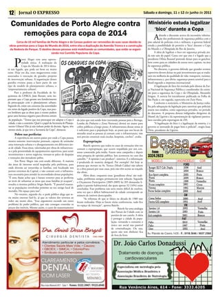 12 Jornal O EXPRESSO                                                                                                                      Sábado e domingo, 11 e 12 de junho de 2011


   Comunidades de Porto Alegre contra                                                                                                         Ministério estuda legalizar
                                                                                                                                                ‘bico’ durante a Copa
      remoções para copa de 2014                                                                                                                   A     diando a discussão acerca da necessária valoriza-
                                                                                                                                                         ção dos profissionais de segurança pública com o
      Cerca de 10 mil famílias de Porto Alegre e de Canoas podem ser removidas de suas casas devido às                                       piso salarial de policiais civis e militares, o governo federal
 obras previstas para a Copa do Mundo de 2014, entre elas a duplicação da Avenida Tronco e a construção                                      estuda a possibilidade de permitir o ‘bico’ durante a Copa
 da Rodovia do Parque. O destino dessas pessoas está mobilizando as comunidades, que estão se organi-                                        do Mundo e a Olimpíada do Rio de Janeiro.
                                  zando nos Comitês Populares da Copa.                                                                              A ideia de legalizar o bico em segurança privada ain-
                                                                                                                                             da não saiu do papel. Custa crer que este é o legado que a


      P
              orto Alegre tem uma oportu-                                                                                                    presidente Dilma Roussef pretende deixar para os gaúchos,
              nidade única. A realização da                                                                                                  bem como para os cidadãos de outras nove capitais, na área
              Copa do Mundo de 2014 deixa-                                                                                                   da segurança pública.
rá um legado, que pode ser bom ou muito                                                                                                             No discurso, o governo defende que grandes eventos
ruim. Hoje em dia, esses megaeventos estão                                                                                                   esportivos devem deixar no país investimentos que se tradu-
associados à execução de grandes projetos                                                                                                    zam em melhoria da qualidade de vida: transporte, turismo,
de intervenção urbana. A organização desses                                                                                                  infraestrutura e, por óbvio, segurança-ponto sensível para o
grandes eventos passa a fazer parte de um                                                                                                    Brasil segundo a imprensa internacional.
tipo de modelo de planejamento urbano, o                                                                                                            A legalização do bico foi revelada pelo diretor da For-
‘empresariamento urbano’.                                                                                                                    ça Nacional de Segurança Pública e coordenador da comis-
      Para o professor da Faculdade de Ar-                                                                                                   são para a segurança da Copa e da Olimpíada, Alexandre
quitetura da UFRGS, João Rovatti, seria im-                                                                                                  Aragon. A notícia foi inicialmente publicada na Folha de
portante que a Copa gerasse um fortalecimento                                                                                                São Paulo e, em seguida, repercutiu em Zero Hora.
da preocupação com o planejamento urbano.                                                                                                           Conforme o noticiário, o Ministério da Justiça traba-
Segundo ele, existe um consenso das autoridades                                                                                              lha pela adequação da legislação para autorizar que policiais
em torno do legado positivo da Copa, mas pou-                                                                                                atuem nos estádios, como seguranças privados, no período
cos lembram que as obras para o evento podem                                                                                                 de descanso. A proposta deixou indignados dirigentes da
gerar uma herança negativa para diversos setores                                                                                             Abamf, da Ugeirm e da representação de vigilantes particu-
 da população. “Temos que nos preocupar em adaptar a Copa à            do jeito que está sendo feito (enviando pessoas para a Retinga,       lares ouvidos pela reportagem de ZH.
 cidade, e não o contrário. Qual é o papel da Secretaria de Planeja-   Lomba do Pinheiro e Zona Norteste) deverá ser maior para                     “A legalização do bico é a legalização da miséria, é o
 mento Urbano? Eles já não tinham poder de decisão. Agora, têm         cofres públicos a longo prazo. A infraestrutura dessas zonas já       governo se isentando de pagar bem o policial”, reagiu Isaac
 menos ainda, já que tem a Secretaria da Copa”, destacou.              é suficiente para a população hoje, ao passo que nos locais de        Ortiz, presidente da Ugeirm.
       Pobre nas periferias                                            moradia atual as pessoas já contam com a infraestrutura, não
       A experiência em outros países por onde a Copa passou           será preciso construir mais escolas, hospitais, creches”, avalia.
mostra somente intervenções pontuais, capazes de estimular                   Expropriação
uma renovação urbana e o aburguesamento em diferentes áre-                   Baierle apontou que todos os casos de remoções têm em
as de cidade. Essas áreas, valorizadas por obras de infraestrutu-      comum a expropriação, que ocorre respaldada por um con-
ra e pela proximidade de equipamentos esportivos, para atrair          senso construído pela mídia. Fazem uma campanha e depois
investimentos e novos negócios, tornam-se palco de despejos            uma pesquisa de opinião pública. Isso aconteceu no caso dos
e remoções dos moradores pobre.                                        camelôs. “ A opinião é um produto”, sintetiza. E a informação
       Em Porto Alegre não está sendo diferente. A maioria             é produzida de maneira desigual. Por exemplo? Até hoje as
das áreas de interesse social mapeadas pela prefeitura, para           pessoas que moram na Av. Tronco (Moab Caldas) não sabem
onde deverão ser removidas as famílias, está localizado nos            se a obra passará por suas casas, pois não têm acesso ao traçado
pontos extremos da Capital, e não contam com a infraestru-             das obras.
tura necessária para atender às necessidades dessas populações.              Além disso, enquanto essas ‘grandiosas obras’ são reali-
“É uma ilusão achar que é barato remover para as periferias            zadas, problemas antigos permanecem sem solução. Segundo
ao invés de urbanizar as áreas que essas famílias já ocupam”,          o Orçamento Participativo (2005-2009) há 205 demandas li-
ressalta o cientista político Sérgio Baierle. “É possível reassen-     gadas à questão habitacional, das quais apenas 32 (16%) estão
tar as populações envolvidas próximo ao seu antigo local de            concluídas. Esse problema não seria muito difícil de resolver,
moradia. Há espaço para isso”.                                         uma vez que o déficit habitacional da cidade corresponde ao
       No entanto, segundo ele, o pode público alega que se-           número de imóveis desocupados.
ria muito oneroso fazê-lo, já que os valores dos terrenos ao                 “As reformas de que se falava na década de 1980 não
redor são muito altos. “Esse argumento esconde um outro                foram realizadas. Hoje se fazem várias conferencias, tudo fica
problema do poder público, que não consegue controlar os               no espaço de interação”, aponta Baierle.
preços dos imóveis. Mesmo assim, o custo do reassentamento                                                      Baierle faz uma analogia
                                                                                                          dos Portais da Cidade com os
                                                                                                          portões de um castelo. A ideia
                                                                                                          é proteger a cidade da popu-
                                                                                                          lação, tornando o consumo o
                                                                                                          único ato social não passível
                                                                                                          de criminalização. Ou seja,
                                                                                                          quem não tem dinheiro fica
                                                                                                          de fora da festa.
 