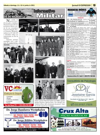 Sábado e domingo, 11 e 12 de junho de 2011                                                                          Jornal O EXPRESSO                                            13


                                                                                                          Abertura da competição
                                                                                                          acontece neste domingo
                                                                                                                                    VENDE-SE                         CRECI 37943



     N
                                                                                                      APTO - END. TRAVESSA JULIO TIM - 2 quartos, 1suite, sala e sala de
            a manhã de
            quinta-feira,    DIA DA ARTILHARIA                                                        jantar, coz, banh, area de serv, garag --------------------- R$ 135.000,00
                                                                                                      APTO–ED.SANTIAGO DE COMPOSTELA(Voluntátios da Patria 374)-2
09 de junho, a Artilharia                                                                             quartos,1suite,coz,sala,area de serv,garag --------------- R$ 145.000,00
                                                                                                      APTO – ED.SANTIAGO DE COMPOSTELA (Voluntátios da Patria 374) -
Divisionária da 3ª Divisão                                                                            2 dorm, 2sacadas, hall, estar/jantar,coz,laved,banheiro socia, banheiro
de Exército (AD/3), atra-                                                                             priv ---- R$ 195.000,00
vés de seu comandante                                                                                 KIT NET -res. Pamplona (Cel. Martins 1414) - Centro -1 dor., estar/
                                                                                                      coz,area de serv.,banh,(opcional garagem + r$ 15mil) ----- R$ 58.000,00
General de Brigada Álva-                                                                              KIT NET - res. Pamplona(Cel. Martins 1414)-Centro-1 dor., estar/coz,area
ro Gonçalves Wanderley,                                                                               de serv.,banh,depósito (op. garagem + r$ 15mil) ----------- R$ 75.000,00
                                                                                                      PREDIO DOIS ANDARES (Bairro s. Miguel) - 3 qts, coz, sala, banh, area
realizou no 29º GAC-AP                                                                                de serv. terreo c/ sala com., banh,garag --------------------- R$ 110.000,00
a solenidade militar em                                                                               CASA - rua Frei avertano (Bairro de Fatima) - 3 qtos,coz, sala,area de
comemoração ao Dia da                                                                                 serv, lareira,garagem,churr.salão de festa ------------------- R$ 60.000,00
                                                                                                      SOBRADO (todo reformado) – Bairro São Miguel - Rua Cel.Melo - 12
Artilharia.                                                                                           comodos, 2 salão de festa,garagem p/ 2 carros------------ R$ 320.000,00
      Estiveram presentes                                                                             CASA - Voluntários da Patria ,2 quartos , suite, sala, cozinha, 2 banhei-
autoridades civis e mili-                                                                             ros, 2 garagens ---------------------------------------------------- R$ 250.000,00
                                                                                                      CASA –rua Gabriel de Carvalho (Bairro Petrópolis II)2 quartos,sala/
tares, Na ocasião foi lem-                                                                            varanda,1 suit, 2 banh, churr, garag/ p2 carros ----------- R$ 135.000,00
                                                                                                      CASA ( B. BonInI l) - rua n. s. auxiliadora- 4 quart,sala, coz ,2 wc, area
                                                                                                      de serv, gar. p/ 2 carros c/churrasqueira --------------------- R$ 90.000,00
                                                                                                      CASA rua Cariri ( Boa Parada – ) – 3 Quartos, sala/Varanda,Cozinha, area /
                                                                                                      Seviço - Passa CEF ---------------------------------------------------- R$ 72.000,00
                                                                                                      Casa – Rua Padre Pompeo (Bairro de Fátima) - 2 quartos, sala, cozi-
                                                                                                      nha, wc, garagem – passa CEF ----------------------------- R$ 80.000,00
                                                                                                      Casa - Rua Padre Pompeu ( Bairro de Fatima) - 3 quartos, sal , cozi-
                                                                                                      nha, wc, garagem – passa CEF------------------------------- R$ 90.000,00
                                                                                                      Casa- Rua Silveira Martins ( Bairro – Bonini l) 2 quartos, sala/
                                                                                                      cozinha,wc,garagem --------------------------------------------R$ 90.000,00
                                                                                                      Casa de alvenaria- rua 13 Maio ( Vila rocha)- 3 Quart, sala/varanda c/ la-
                                                                                                      reira, 1suite, banh social,coz, despensa, churr/slão de festa, garag /3 carros,
                                                                                                      aquecimento com gás, cerca elét.,tda casa c/ parque -------R$ 230.000,00
                                                                                                      ALUGA-SE
                                                                                                      APTO- ( Ed.Continente – Centro) 2 quartos, 1 suite,cozinha, area de ser-
                                                                                                      viço, disp,garg,gas central, elevador ------------------------------ R$ 950,00
                                                                                                      SALA COMERCIAL – 400 m²
                                                                                                      (Duque de Caxias Prox. a Auto Panambi ------------------------ R$ 2.500,00
                                                                                                      SALA COMERCIAL (Procópio Gomes) 40 m² ---------------------- R$ 350,00
                                                                                                      KIT NET- (Centro ) ( Ed. Pamplona) estar/coz,Wc,coz,box -----R$ 430.00
                                                                                                      TERRENOS
                                                                                                      RUA CARIRI- (Boa Parada) ----------------------------------------- R$ 16.000,00
                                                                                                      RUA LOTHAR WOLF- (Estrada da Unicruz,Prox. Pousada 2001)- R$ 16.000,00
                                                                                                      RUA LOTHAR WOLF- (Estrada da Unicruz,Prox. Pousada 2001)- R$ 18.000,00
                                                                                                      RUA VOLUNTÁRIOS DA PÁTRIA- (Vila rocha) ----------------- R$ 32.000,00

                                                                                                       Voluntários da Pátria, 374 - Sala:01 - F.: 3303-5770 / 9681-9186




                                             brado o patrono Marechal Emilio Luiz Mallet, quando
                                             guardas históricos vigiavam busto e foi colocado uma
                                             cordelia de flores, lido a declamação do poema C. Após
                                             foi servido coquetel aos convidados.
 