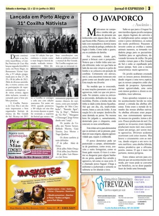 Sábado e domingo, 11 e 12 de junho de 2011                                                                                    Jornal O EXPRESSO                   3

    Lançada em Porto Alegre a                                                                        O JAVAPORCO
       31ª Coxilha Nativista                                                                                                                     .: Ascânio :.

                                                                                               M
                                                                                                          orávamos na campa-            Sabe-se que para o Uruguai fo-
                                                                                                          nha e minha mãe ga-      ram trazidos alguns javalis europeus
                                                                                                          nhou de presente um      que, depois fugiram do cativeiro e
                                                                                          leitãozinho com alguns dias de vida,     se multiplicaram pelos campos (tal
                                                                                          que ficara órfão. Passou a ser alimen-   como o porco doméstico, os suínos
                                                                                          tado com mamadeira e dormia numa         são muito prolíferos). Passaram a
                                                                                          caixa, forrada de pelego, embaixo do     investir contra as ovelhas e outros
                                                                                          fogão à lenha. Como todo o guaxo,        animais menores, se tornando ver-
                                                                                          era os cuidados da família.              dadeira praga para os pecuaristas.

     D     ando continui-
           dade a sua his-
tória maravilhosa, a Coxi-
                             a sua 31ª edição, fato que
                             credencia o evento como
                             o mais longevo festival do
                                                            boas contribuições tem
                                                            dado ao ambiente cultural
                                                            e musical do Rio Grande.
                                                                                               Foi crescendo. Ainda guri,
                                                                                          passei a brincar com o porquinho.
                                                                                                                                   Também para os agricultores, de-
                                                                                                                                   vorando lavouras de milho. Do país
                                                                                                                                   vizinho vieram para o Rio Grande
lha Nativista de Cruz Alta   estado, realizado ininter-     Na Coxilha surgiram mú-       Notava que o leitão tinha uma rea-
                                                                                          ção diferente, toda vez que batia no     do Sul e estão se espalhando pelo
lançou segunda-feira(06) à   ruptamente. Além dis-          sicas que se tornaram ex-                                              nosso pampa. Sem com a mesma
noite, em Porto Alegre, no                                                                lado da sua cara: eriçava os pelos do
                                                                                          lombo e se colocava em posição de        característica: muito agressivos.
Restaurante Vitrine Gaú-
cha, a 31ª edição, progra-                                                                combate. Certamente era atávico,          Os javalis acabaram cruzando
mada para os dias 27, 28,                                                                 isto é, seus ancestrais tomavam este com os nossos porcos domésticos,
29 e 30 de julho de 2011.                                                                 gesto como um desafio para a luta. dando origem a uma nova espécie,
Além de diversas autorida-                                                                Esta reação me divertia.              que os nossos campeiros estão cha-
des, o evento contou com
as participações de repre-                                                                     Na medida que ia crescendo, mando de javaporco. Apresentam
sentantes da imprensa e                                                                   as suas reações passaram a ser mais menor agressividade, uma carne
de vários artistas, alguns                                                                agressivas, toda vez que era provo- com menos gordura e, dizem os en-
deles inclusive, tocando e                                                                cado. No entanto, como eu estives- tendidos, mais saborosa.
cantando para o bom pú-      to a Coxilha se consagra       tremamente populares e até    se prevenido, defendia-me das suas            Estes episódios remetem a ou-
blico presente.              a cada ano com edições         mesmo clássicos do nati-      mordidas. Porém, a minha mãe não         tro acontecimento havido no reino
      A Coxilha Nativis-     marcantes. Foi assim em        vismo, como por exemplo:      tinha se dado conta destas façanhas.     animal: a entrada das abelhas afri-
ta de Cruz Alta é um dos     2010, quando promoveu          “Segredos do Meu Cam-         Até que um dia, ela, inadvertida-        canas. Estas eram a metade do ta-
mais importantes e bem       a 30ª edição em oito dias      bicho”, “Batendo Água”,       mente, bateu a cara do leitão. A sua     manho das nossas abelhas nativas.
organizados festivais de     de evento durante os quais     “De Já Hoje”, “Bailanta
música do Rio Grande
                                                                                          reação foi a de sempre: desferiu-lhe     As abelhas africanas eram peque-
                             foi revisitada a trajetória    do Tio Flor”, “Maragatos
do Sul. Alcança em 2011      do festival que tantas e tão                                 uma dentada na perna. Na mesma           nas, mas extremamente operosas.
                                                            e Chimangos”,Jorge Freitas    hora foi julgado e, sumariamente,        As nossas era grandes, lentas e dó-
                                                            dando uma “canja”.            desterrado para o chiqueiro, onde        ceis. Pouco produziam de mel. En-
                                                                  Os jurados da Co-       estavam os seus semelhantes.             quanto as invasoras eram rápidas,
                                                            xilha são: Nenito Sarturi,                                             produziam muito mel, mas consti-
                                                            Robledo Martins, Gujo              Este relato serve para demonstrar
                                                                                          que os animais e até as pessoas, guar-   tuíam um perigo, por serem mui-
                                                            Teixeira, Juca Moraes e
                                                                                          dam em suas origens, alguma agressi-     to agressivas. Diversos acidentes
                                                            Tiago Quadros.
                                                                                          vidade que, sequer, é conhecida.         ocorreram com estes insetos. Mas
                                                                  Os shows também já                                               houve o cruzamento com as nati-
                                                            estão definidos:                   O porco doméstico pode ser          vas, dando origem a um novo in-
                                                              27 de julho: Adair de       pastoreado a campo, alimentando-         seto melífero: uma abelha híbrida,
                                 Confira outras             Freitas                       se de gramíneas, como aveia, aze-
                                 promoções!
                                                                                                                                   menos produtiva que a africana,
                                                              28 de julho: Pedro Ortaça   vém e outra forrageiras, como se         porém, mansa. O que é mais im-
                                                              29 de julho; Joca Martins   fosse gado vacum. O risco é o mes-       portante, menos perigosa.
                                                              30 de julho: Luiz Maren-    mo se desgarrar para algum banha-
                                                            co e Jari Terres
                                                                                          do ou grota, quando fica arredio e            Estes relatos servem para evi-
                                                                                          agressivo, tal como os seus avós. É      denciar que um acontecimento incô-
                                                                                          o chamado porco bagual. Chega a          modo, por vezes pode se converter
                                                                                          enfrentar a cachorrada e somente se      em benefício, ou no dizer popular:
                                                                                          submete se for abatido a tiros.          fazer do limão uma limonada.
 
