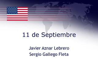11 de Septiembre Javier Aznar Lebrero Sergio Gallego Fleta 