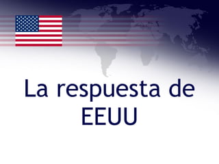 La respuesta de EEUU 