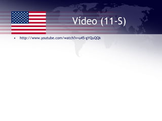 Vídeo (11-S) http://www.youtube.com/watch?v=u45-gYQuQQk 